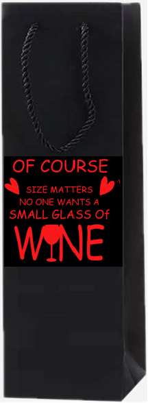 Of Course Size Matters.... No One Wants a Small Glass of Wine